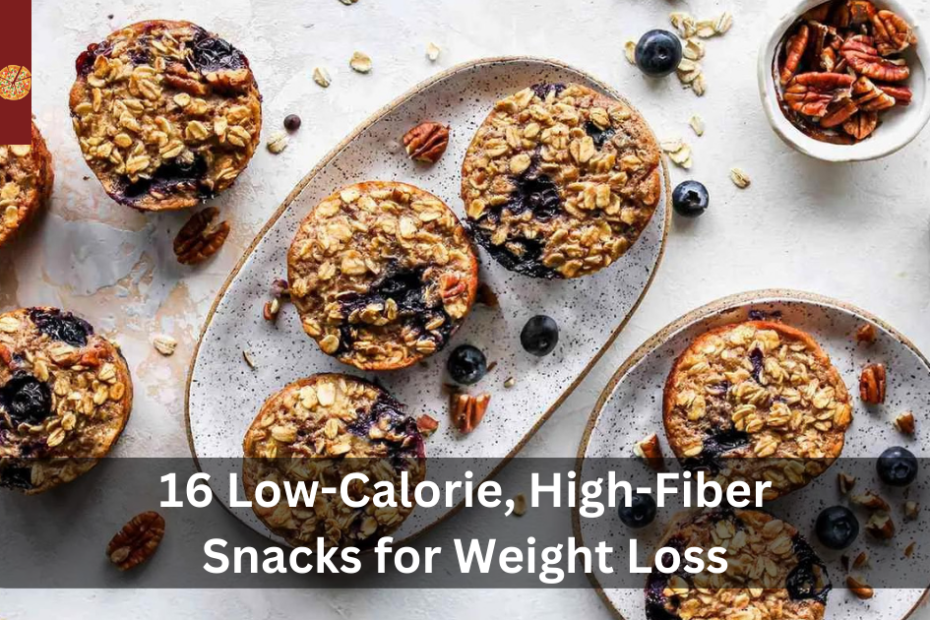 16 Low-Calorie, High-Fiber Snacks for Weight Loss