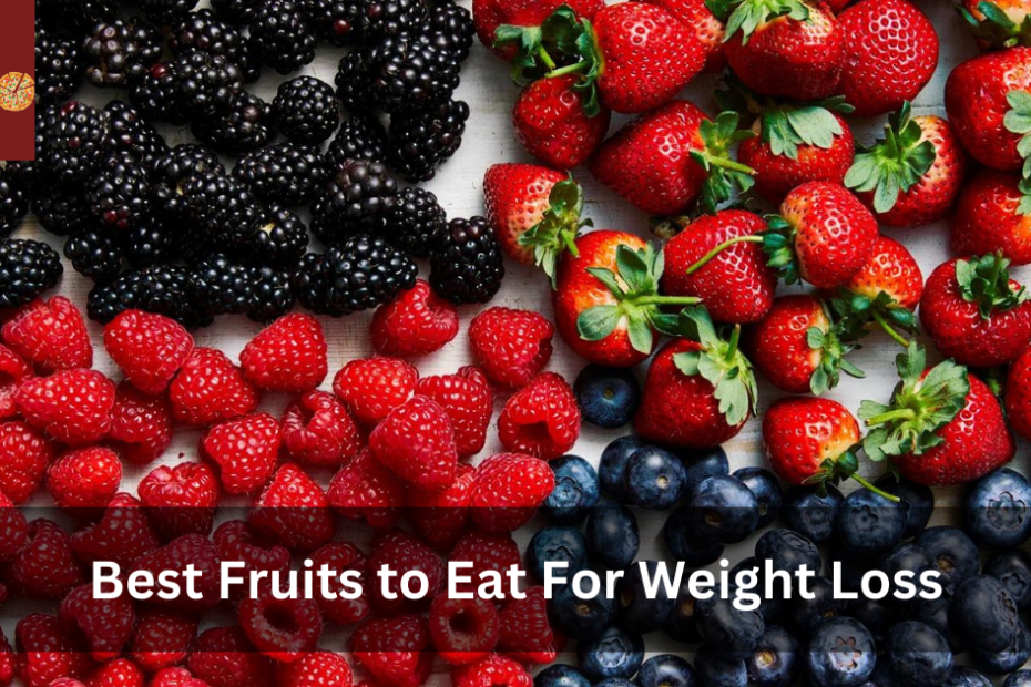 Best Fruits to Eat For Weight Loss