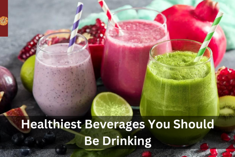 Healthiest Beverages You Should Be Drinking