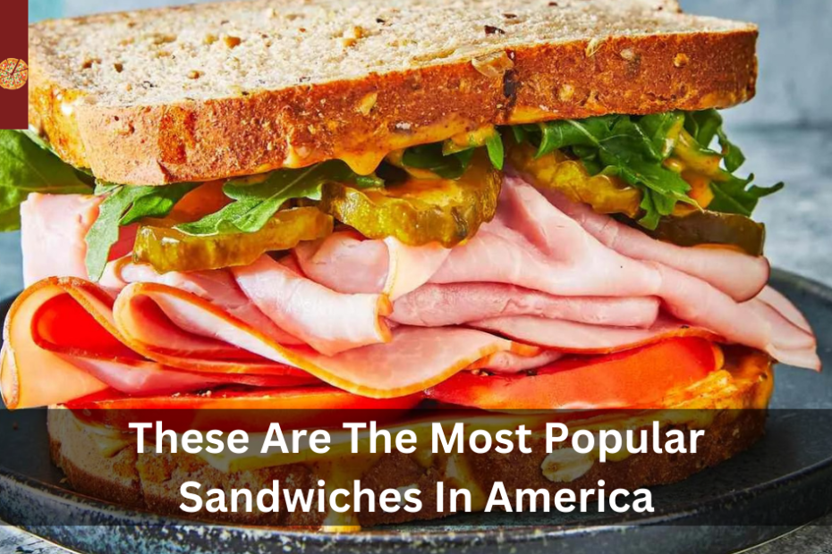 These Are The Most Popular Sandwiches In America